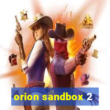 orion sandbox 2